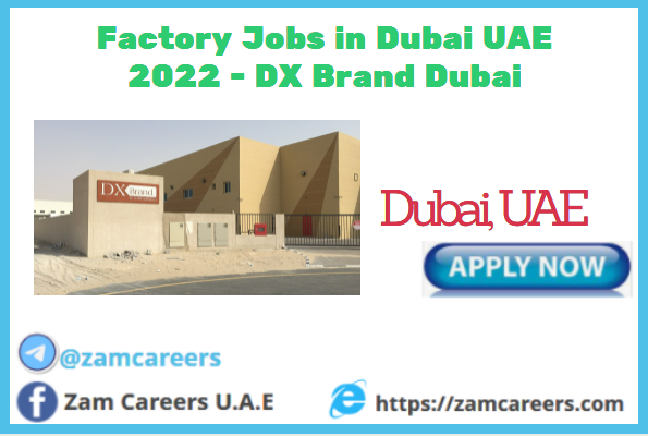 Factory Jobs in Dubai UAE 2022 - DX Brand Dubai