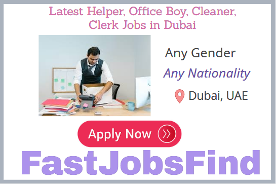 Latest Helper, Office Boy, Cleaner, Clerk Jobs in Dubai